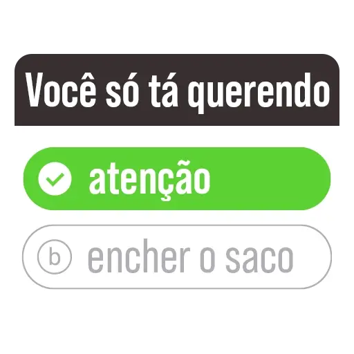 Figurinhas Voce so ta querendo atencao para whatsapp