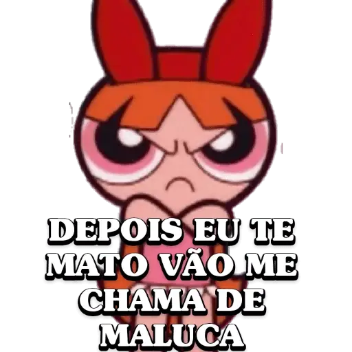 Figurinhas Depois eu te mato vao me chamar de maluca para whatsapp