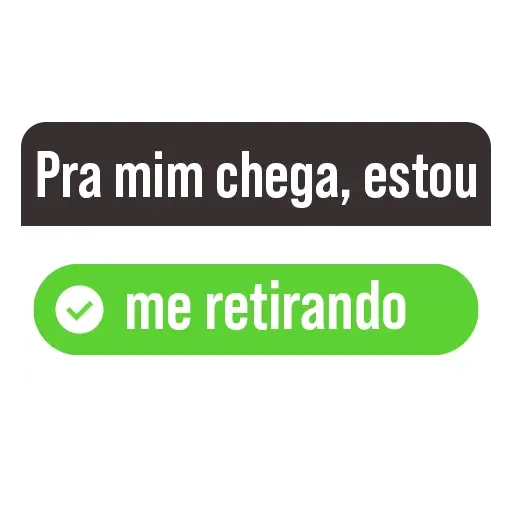 Figurinhas Pra mim chega estou me retirando para whatsapp