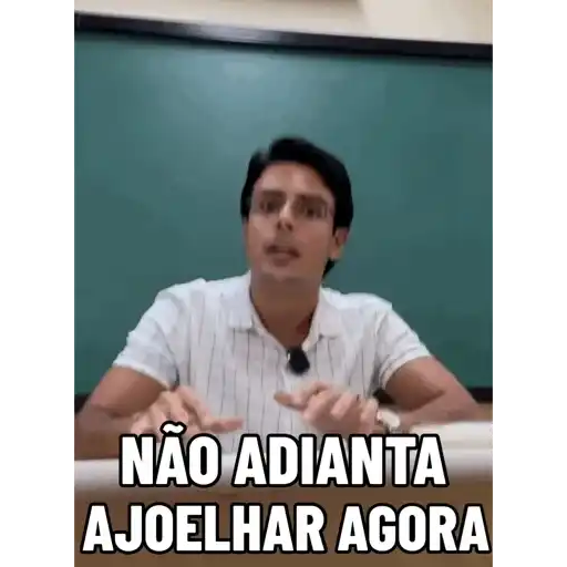 Figurinhas Nao adianta ajoelhar agora para whatsapp